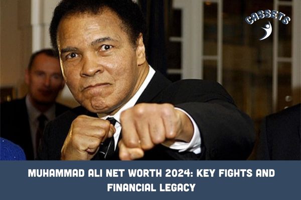 Muhammad Ali Net Worth 2024_ Key Fights and Financial Legacy